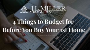4 Things to Budget for Before You Buy Your 1st Home - JL Miller Realty | Keller Williams Vestavia 4 items for home buying budget